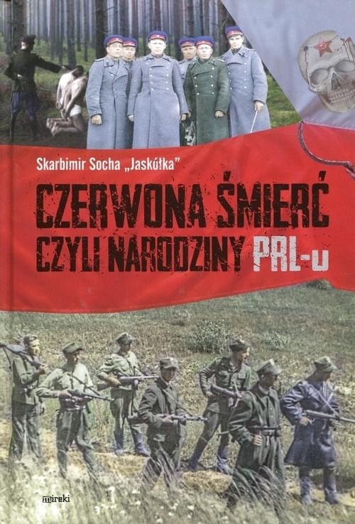 Skarbimir Jaskółka Socha - Red Death, or the birth of the Polish People's Republic - must-read for every patriot