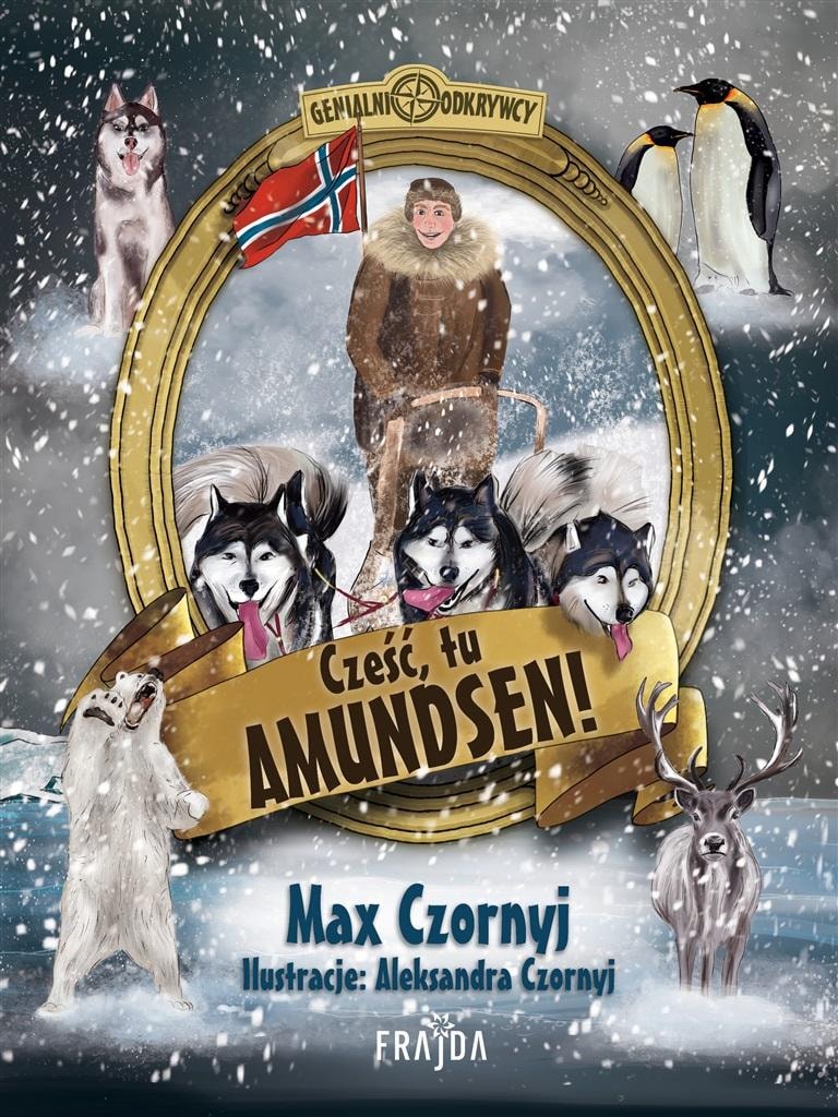 Frajda Hello, this is Amundsen! - Fascinating book about Roald Amundsen