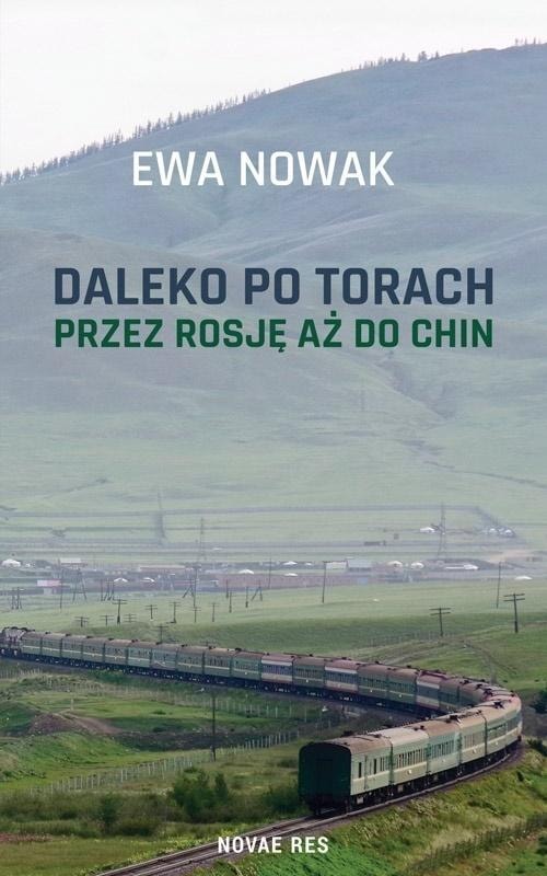 Ewa Nowak - Far along the tracks. Through Russia to China