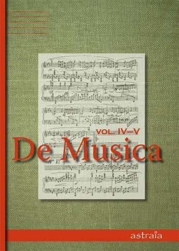 De Musica Vol IV-V - Inspiring collection of essays for music lovers
