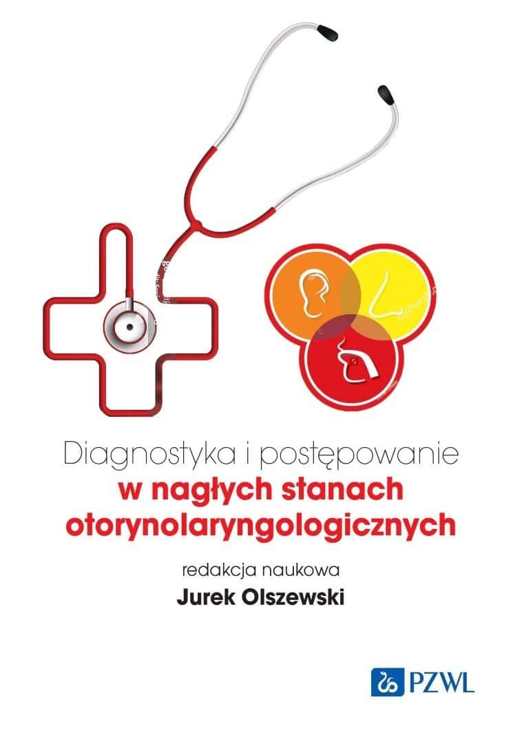 Jurek Olszewski - Diagnosis and management of emergencies in otolaryngology