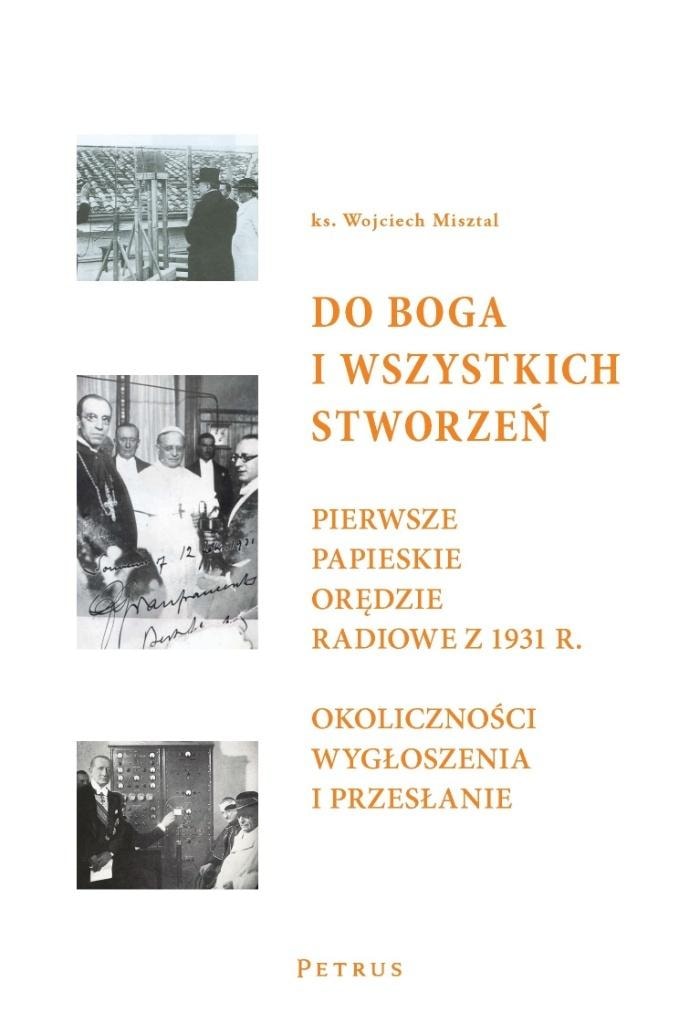 Wojciech Misztal - To God and All Creatures - Biography of Pius XI