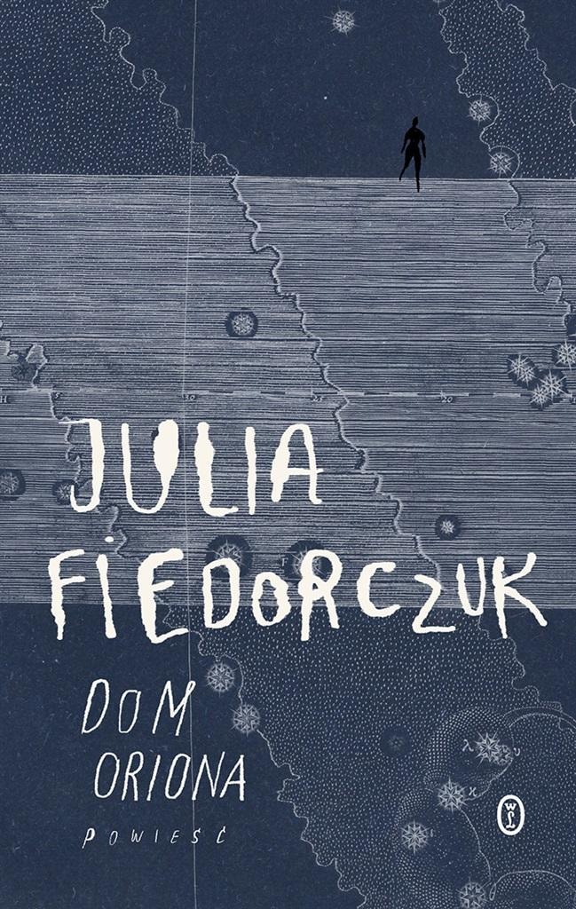 Julia Fiedorczuk Orion's House - a novel about the search for meaning
