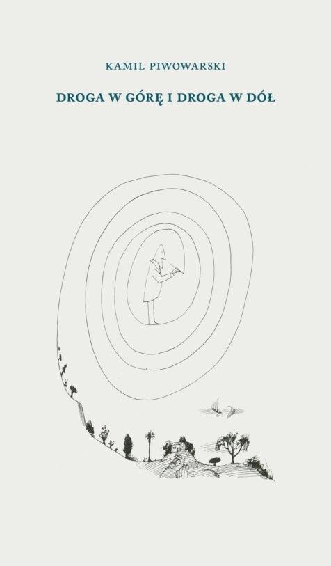 Kamil Piwowarski - The Way Up and the Way Down - Reflections on Life