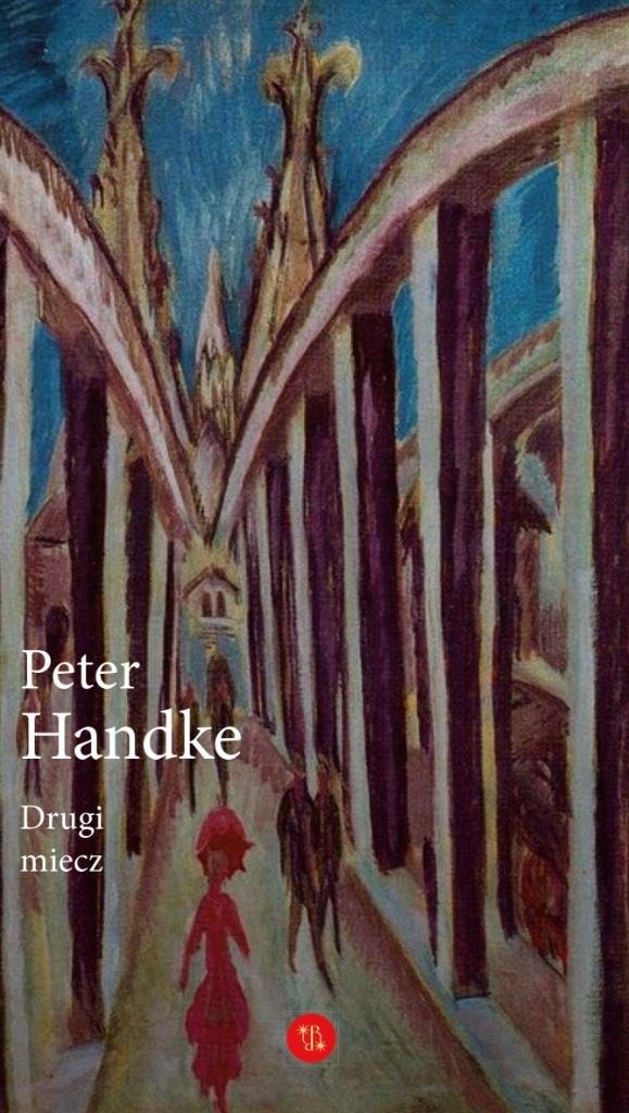 Peter Handke - The Second Sword - a novel full of moral dilemmas