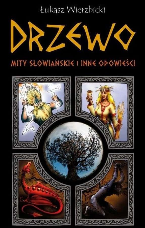 Łukasz Wierzbicki: Tree. Slavic Myths - a fascinating journey into the world of legends