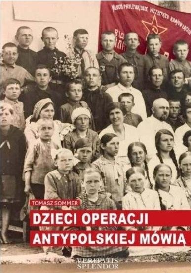 Tomasz Sommer - Children of the anti-Polish operation speak - shocking accounts