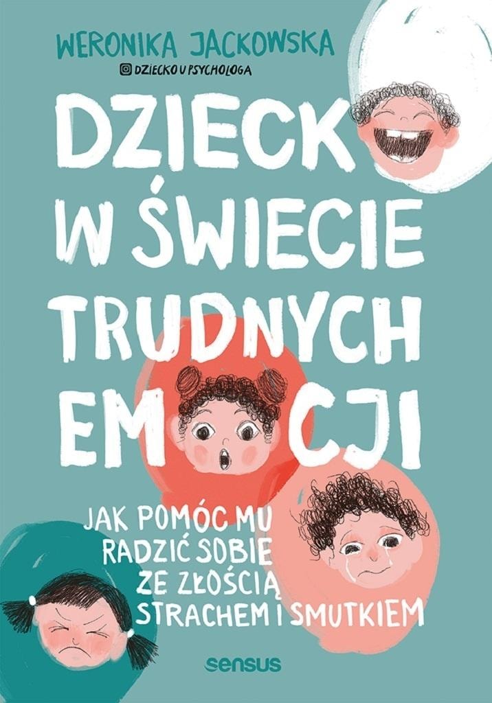 Weronika Jackowska - Child in the world of difficult emotions. Guide