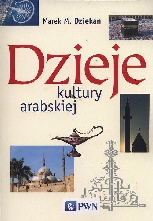 Marek M. Dziekan - History of Arab Culture - a fascinating journey
