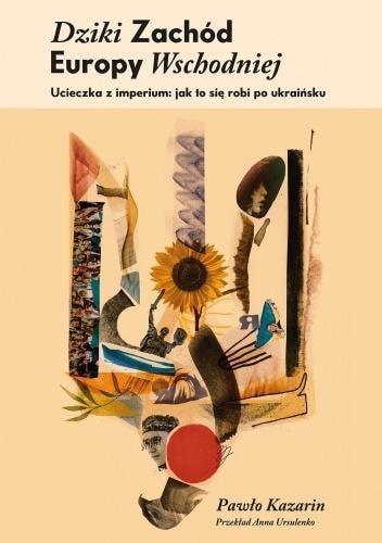 Wild West of Eastern Europe - Pawło Kazarin - Discover the transformation of Ukraine