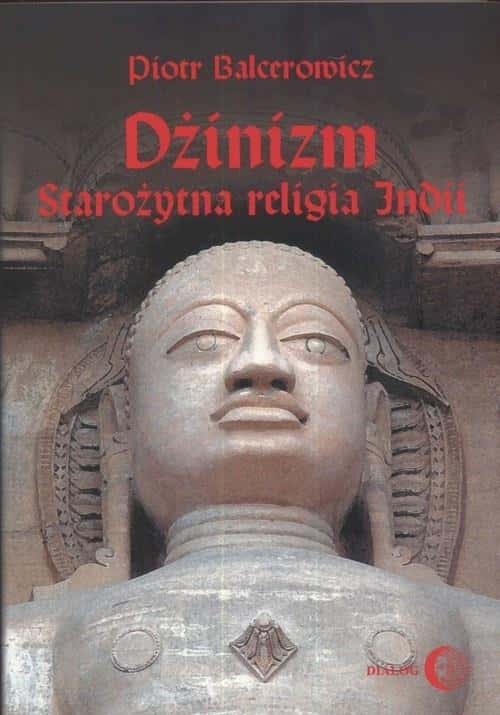 Jainism, an ancient religion of India - Piotr Balcerowicz - discover the fascinating world