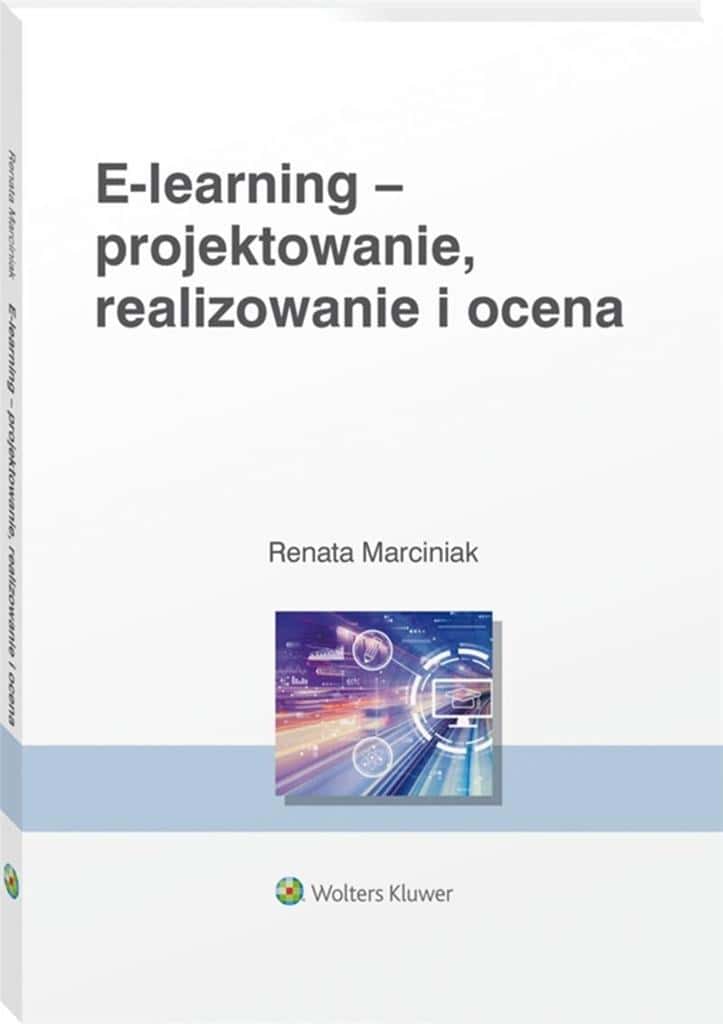 Renata Marciniak E-learning: Designing, organizing - a practical guide