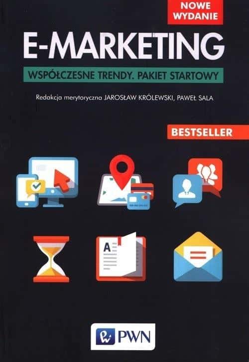 E-marketing. Contemporary trends. Starter pack - Jarosław Królewski, Paweł Sala. Order today!