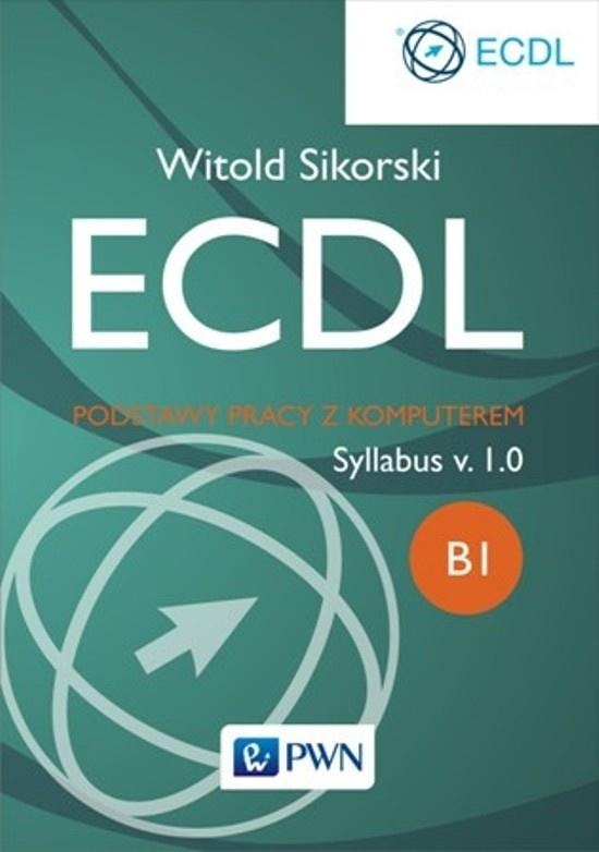 Witold Sikorski ECDL Basics of computer work Module B1 - perfect start in IT