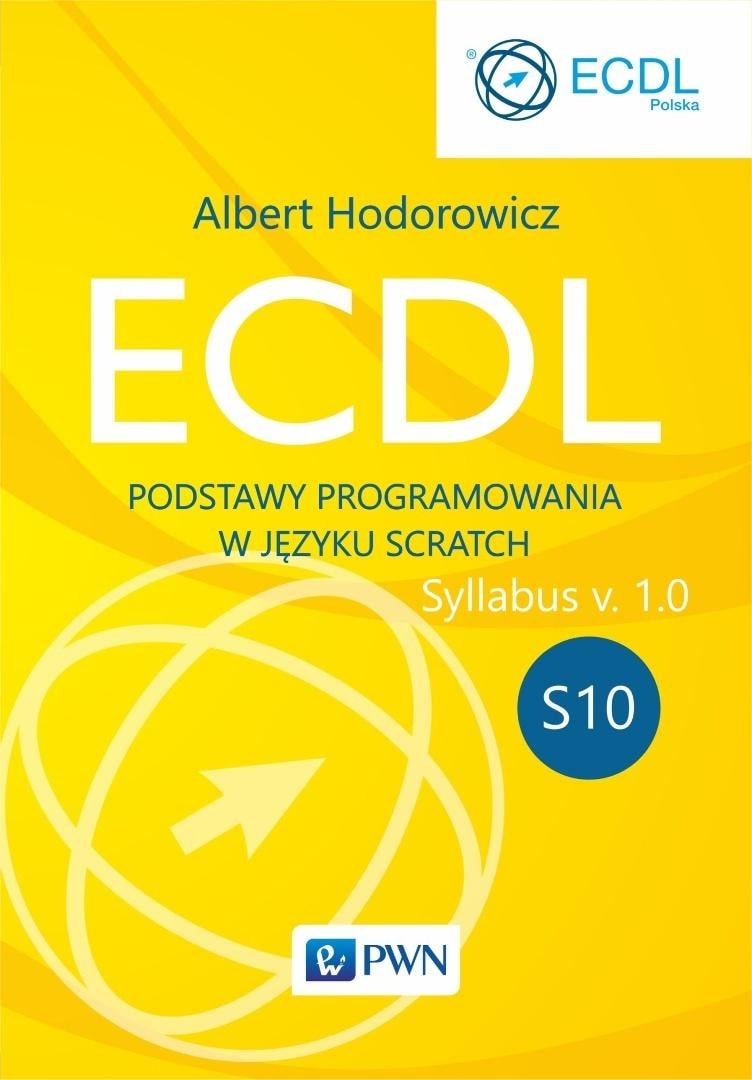 Albert Hodorowicz - ECDL S10 Basics of programming in Scratch - ideal book for beginners