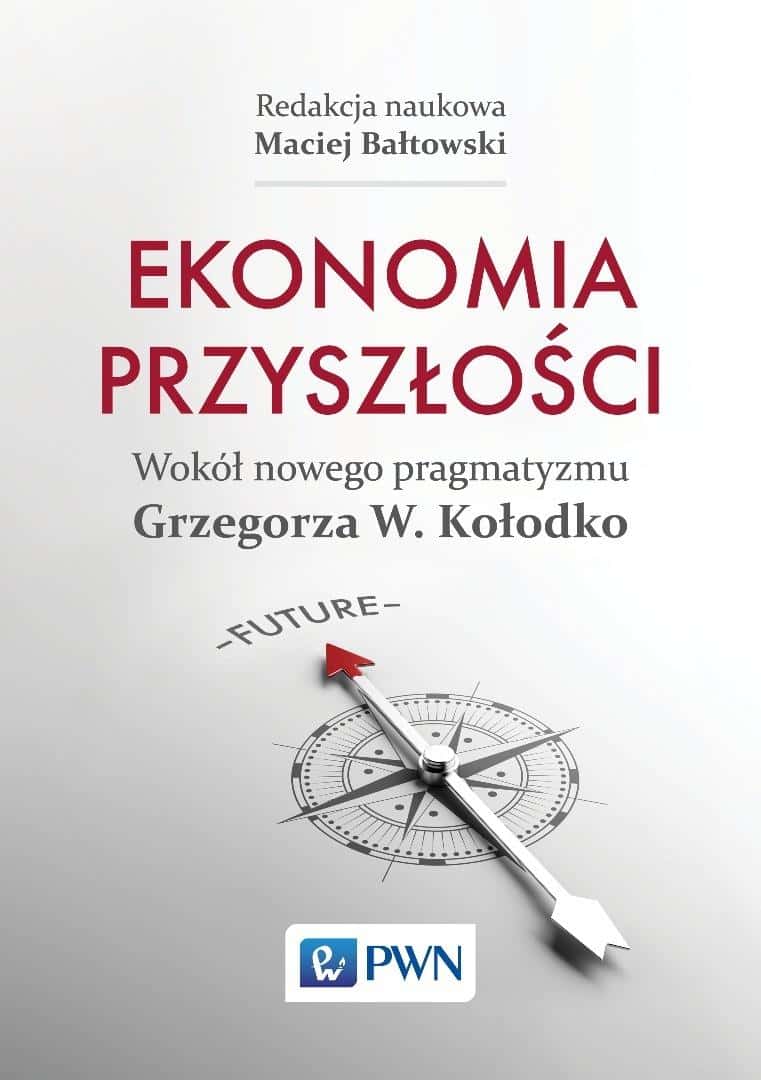 Maciej Bałtowski - The Economy of the Future Around the New Pragmatism