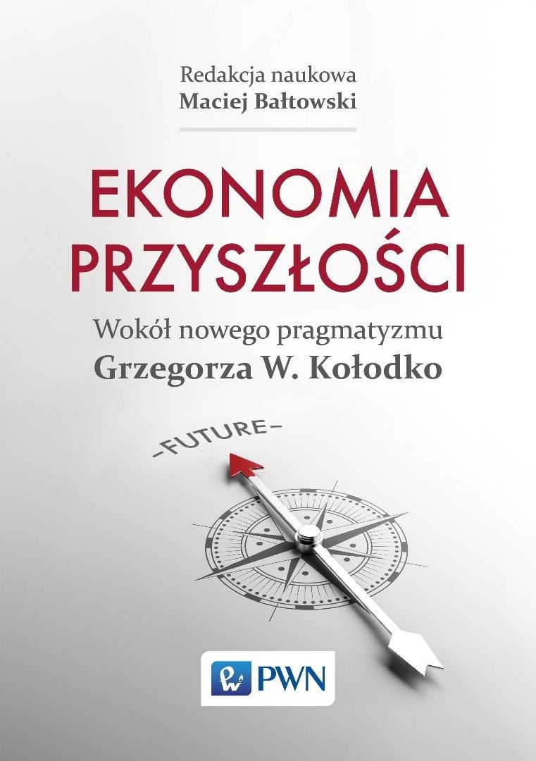 Maciej Bałtowski - The Economy of the Future Around the New Pragmatism