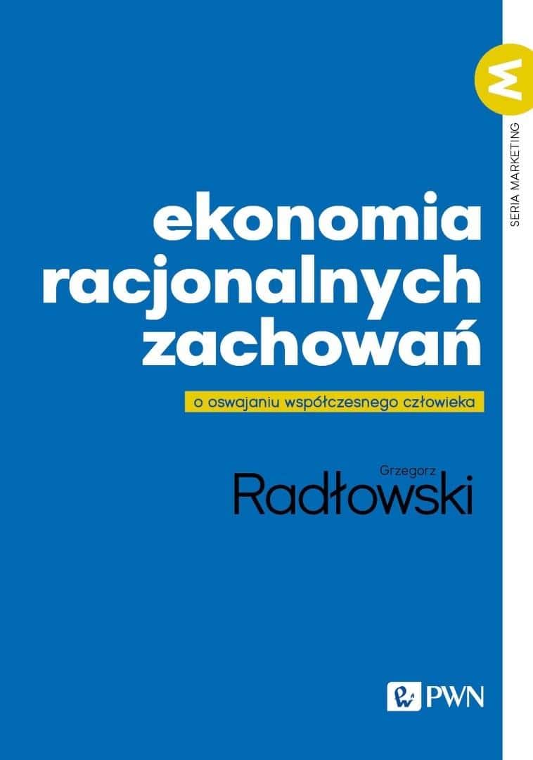 Grzegorz Radłowski - The Economics of Rational Behavior - discover the secrets of human decisions