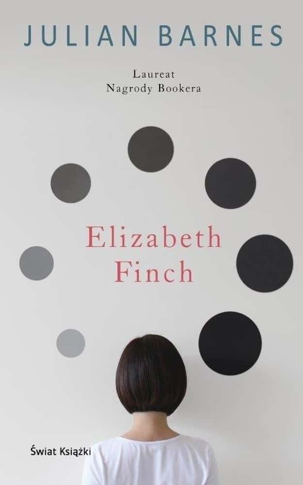 Julian Barnes - Elizabeth Finch - A novel that will change your world