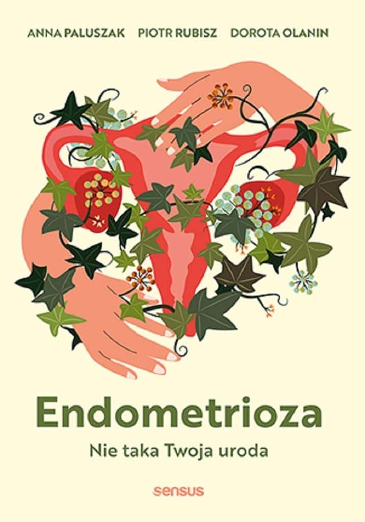 Endometriosis. Not Your Kind of Beauty - a compendium of knowledge about a women's disease