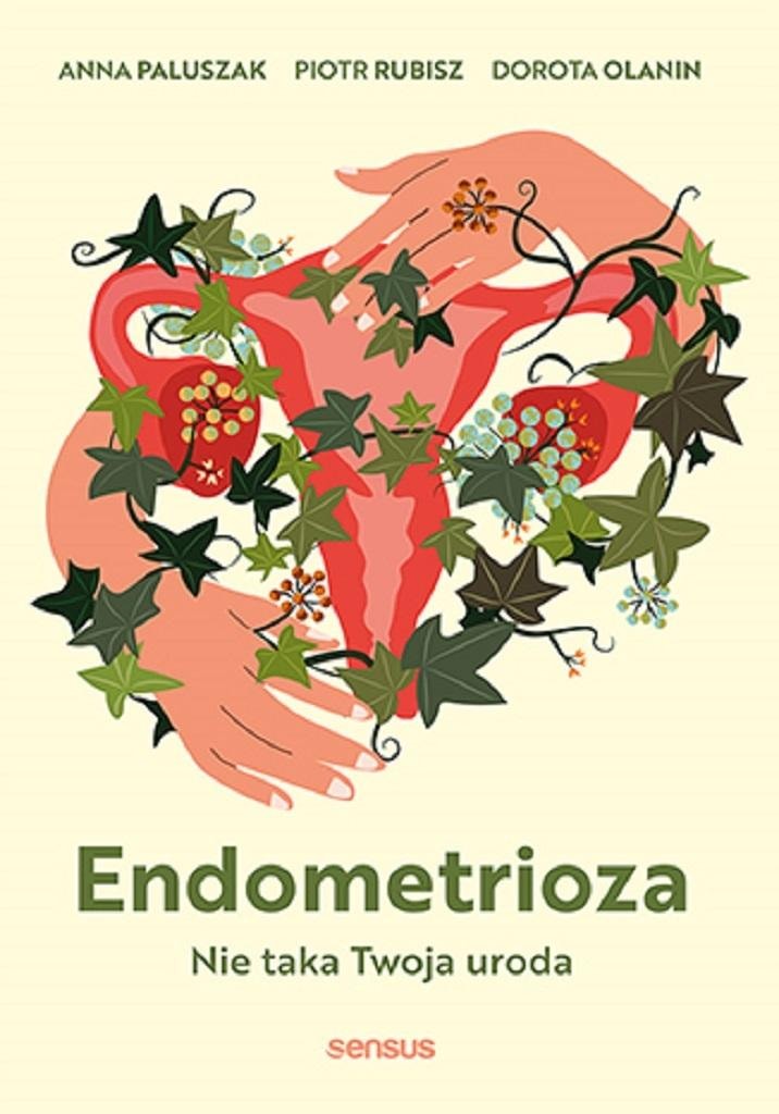 Endometriosis. Not Your Kind of Beauty - a compendium of knowledge about a women's disease