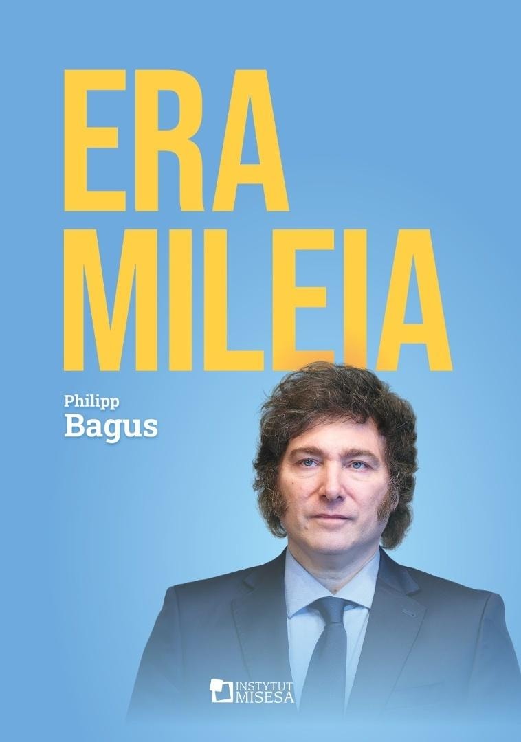 Philipp Bagus - The Milei Era. Argentina on a new path