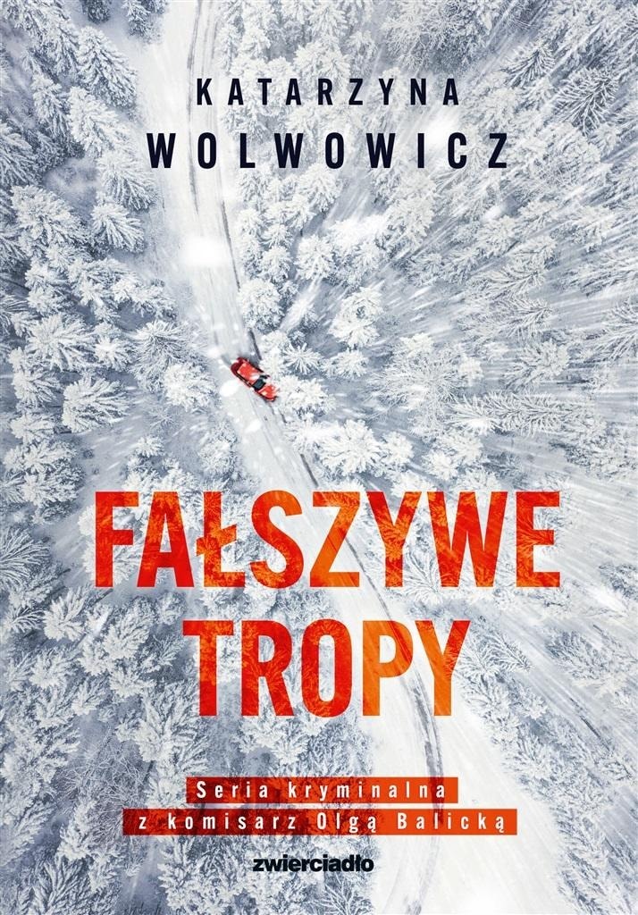 Katarzyna Wolwowicz - False trails. Crime series with Commissioner Olga Balicka. Volume 2