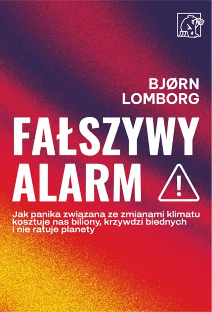 Bjorn Lomborg - False Alarm. How climate panic hurts us all