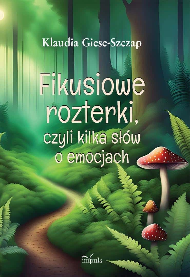 Klaudia Giese-Szczap - Fikusiowe rozterki, or a book about emotions for children