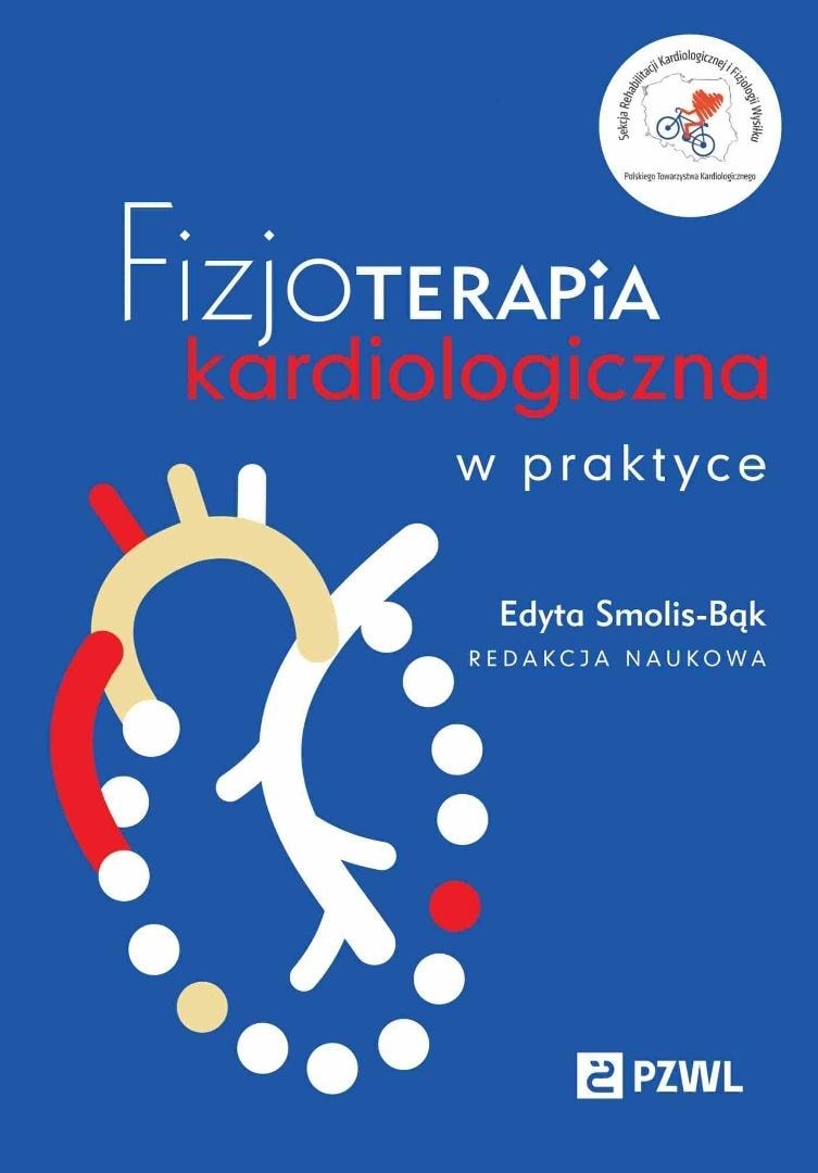 Cardiological physiotherapy in practice - Edyta Smolis-Bąk - modern compendium of knowledge