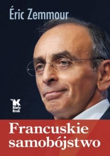 Eric Zemmour The French Suicide - analysis of the causes of the decline of civilization