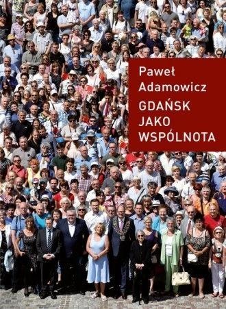Paweł Adamowicz - Gdańsk as a community - reflections on the city