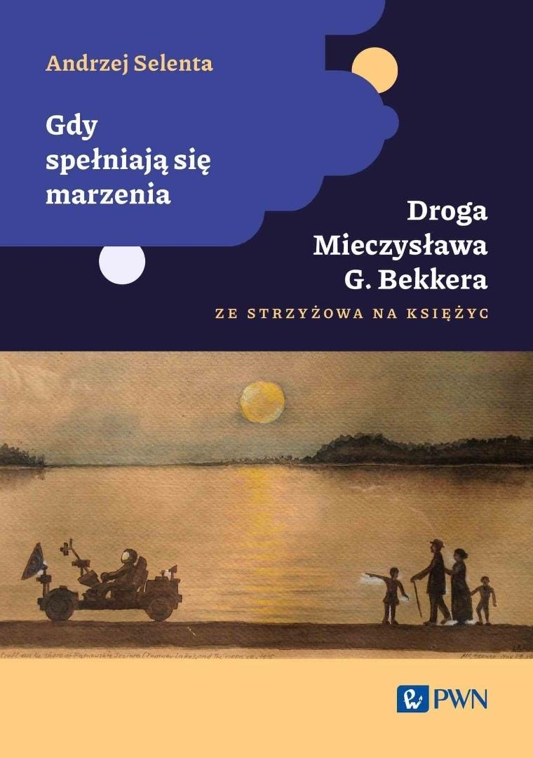 Andrzej Selenta - When dreams come true. The path of Mieczysław G. Bekker - inspiring read