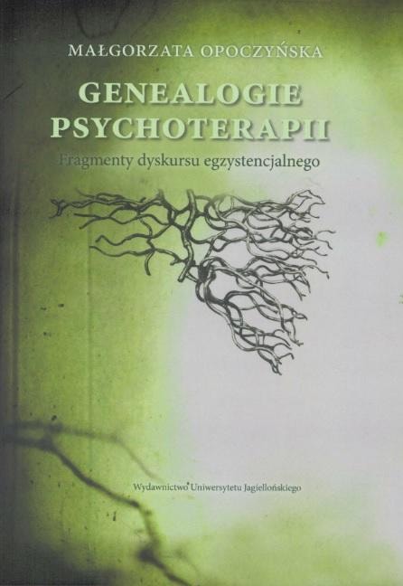 Małgorzata Opoczyńska - Genealogies of psychotherapy. Fragments of existential discourse