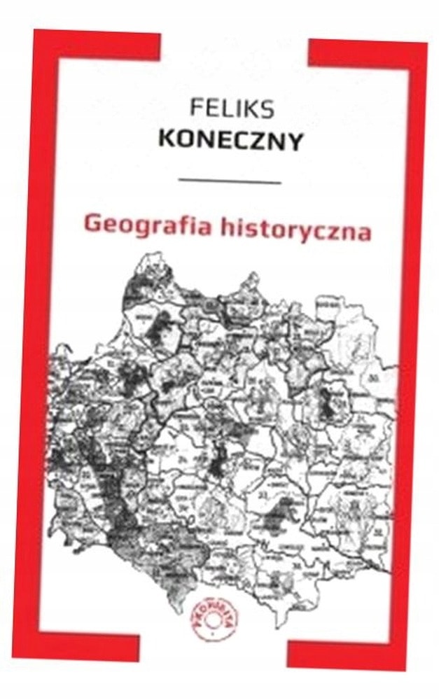 Feliks Koneczny - Historical Geography - discover the human impact on the world