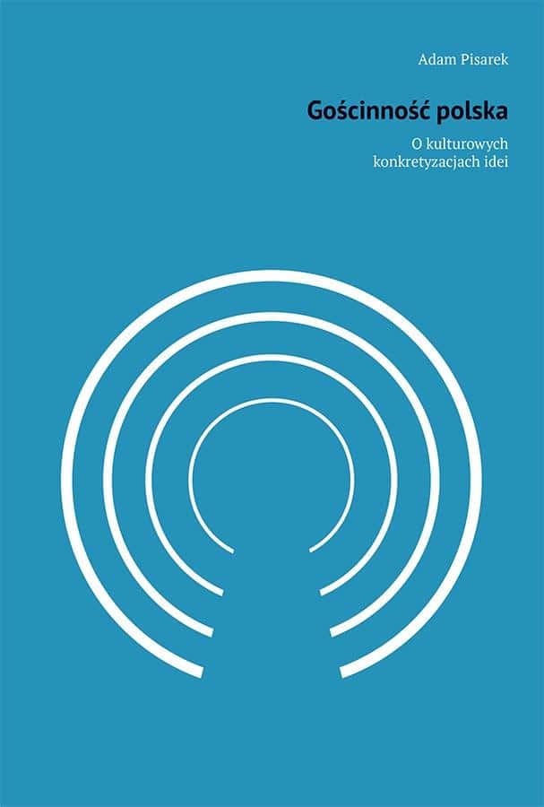 Adam Pisarek - Polish hospitality. On cultural concretizations of the idea