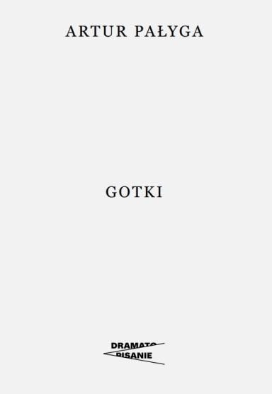 Artur Pałyga - Gotki - a drama about family ties
