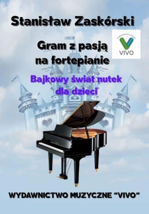 Stanisław Zaskórski - Playing the piano with passion. A fairy-tale world of notes