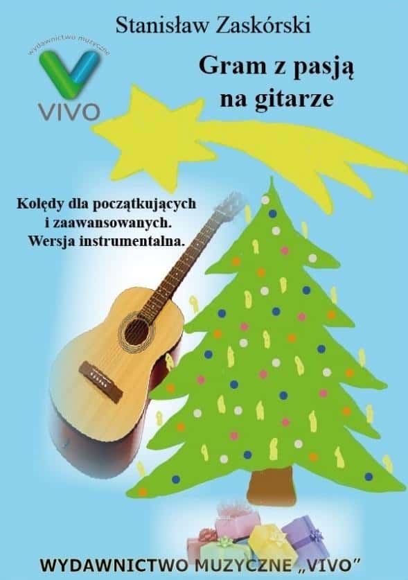 Stanisław Zaskórski - Carols for beginner guitarists - learn with passion!