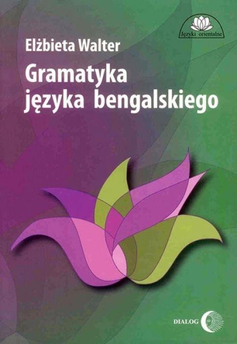 Elżbieta Walter - Grammar of the Bengali language - ideal learning aid