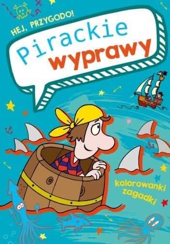 Hej, przygodo! Pirackie wyprawy - creative coloring book for little explorers