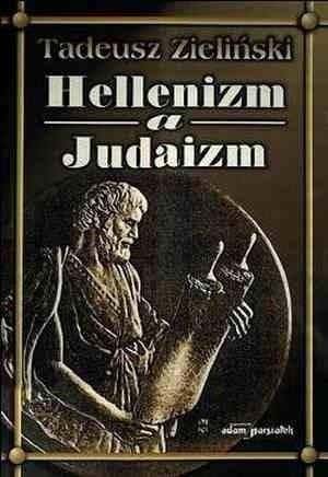 Tadeusz Zieliński - Hellenism and Judaism - Classic of Philosophy