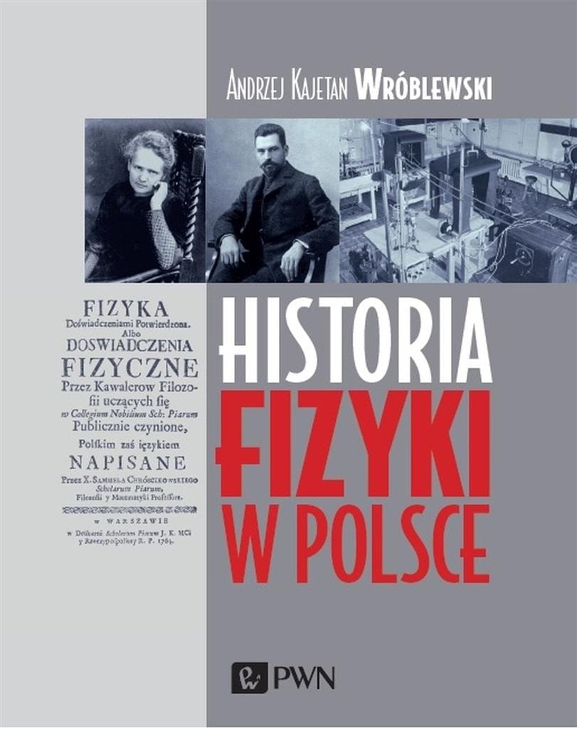 History of Physics in Poland - Andrzej Kajetan Wróblewski - discover the fascinating world of science