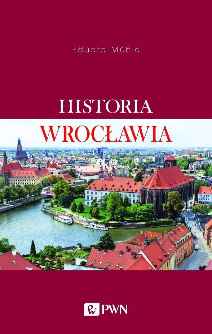 Eduard Muhle - History of Wrocław - a fascinating journey through the city's history