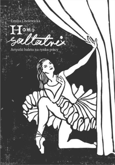 Homo saltatrix. Ballet artists in the labor market - Emilia Cholewicka - insightful analysis