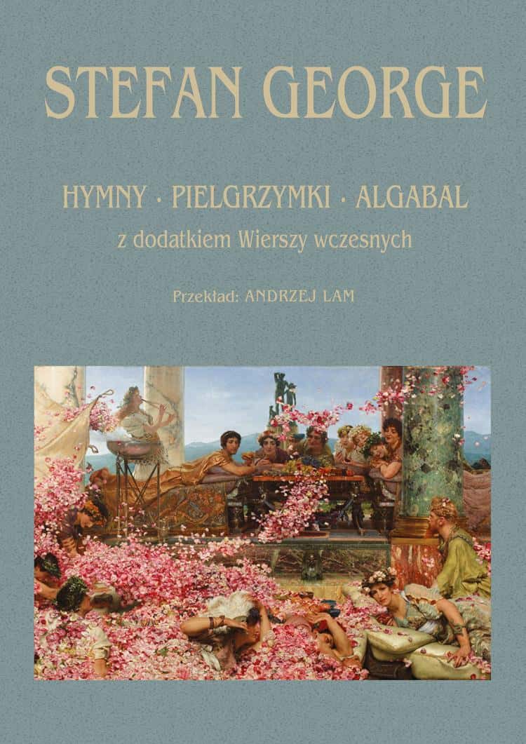 Stefan George - Hymns, Pilgrimages, Algabal - poetry full of symbolism