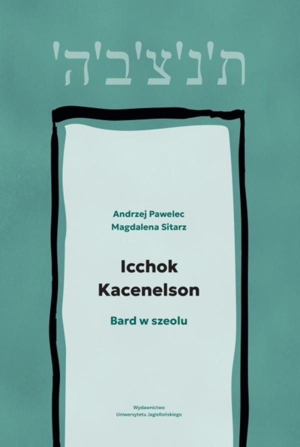 Icchok Kacenelson. Bard in Sheol - Andrzej Pawelec, Magdalena Sitarz - discover a moving story