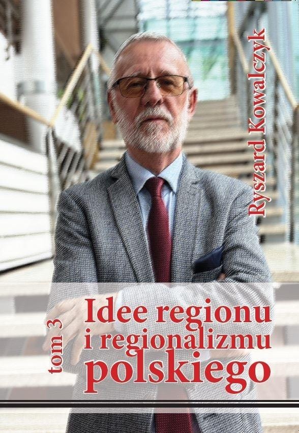Silva Rerum Ideas of the region and regionalism in Poland Volume 3 - Ryszard Kowalczyk