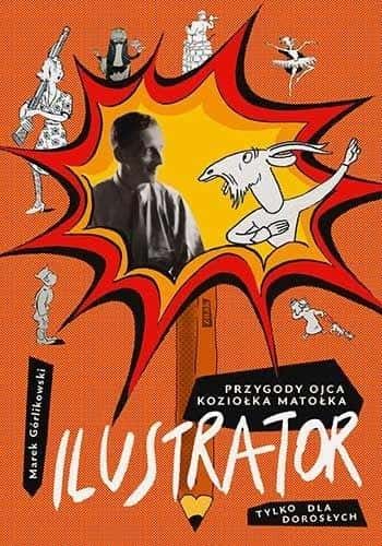 Marian Walentynowicz: Illustrator - Adventures of the Father of Koziołek Matołek (only for adults)