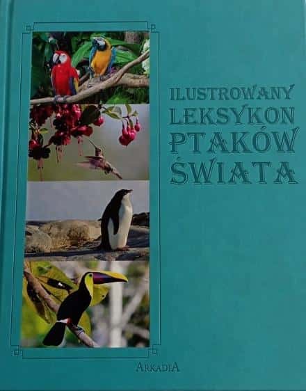 Illustrated Lexicon of the World's Birds - discover the beauty of nature
